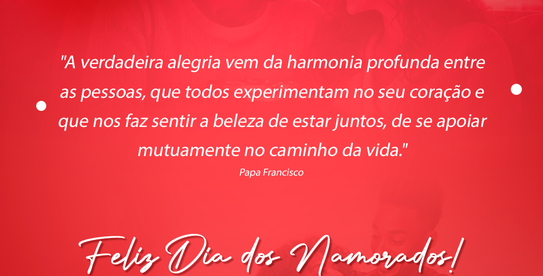 Feliz Dia dos Namorados!